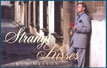 Ken Nelson, Strange Kisses